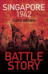 Battle Story: Singapore 1942 - Brown, Dr Chris