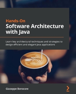 Hands-On Software Architecture with Java - Giuseppe Bonocore