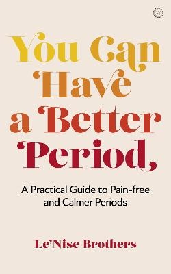 You Can Have a Better Period - Le'Nise Brothers