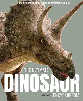 The Ultimate Dinosaur Encyclopedia - Chris Barker