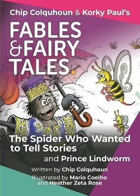 The Spider Who Wanted to Tell Stories and Prince Lindworm - Chip Colquhoun