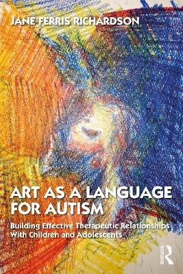 Art as a Language for Autism - Jane Ferris Richardson