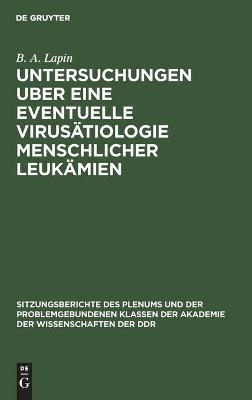 Untersuchungen uber eine eventuelle VirusÃ¤tiologie menschlicher LeukÃ¤mien - B. A. Lapin