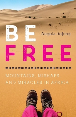 Be Free - Angela Dejong