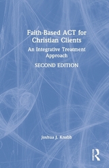 Faith-Based ACT for Christian Clients - Knabb, Joshua J.