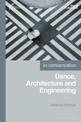 Dance, Architecture and Engineering - Adesola Akinleye