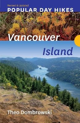 Popular Day Hikes: Vancouver Island - Revised & Updated - Theo Dombrowski