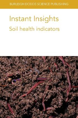 Instant Insights: Soil Health Indicators - Dr E. A. Stockdale, Dr Paul Hargreaves, Dr Anne Bhogal, Dr A. Fortuna, Dr A. Bhowmik