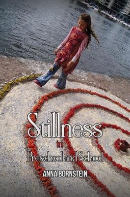 Stillness in Preschool and School - Anna Bornstein