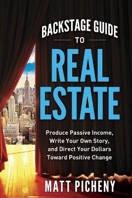 Backstage Guide to Real Estate - Matt Picheny