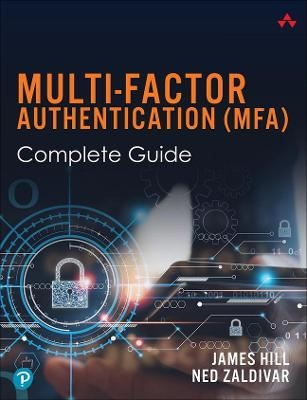 Multi-Factor Authentication (MFA) Complete Guide - Ned Zaldivar, James Hill