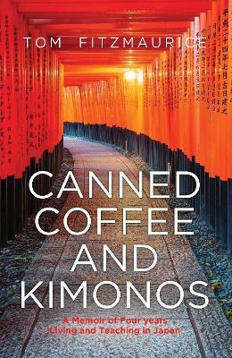 Canned Coffee and Kimonos - Tom Fitzmaurice