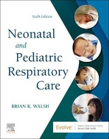 Neonatal and Pediatric Respiratory Care - Walsh, Brian K.