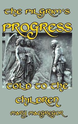 The Pilgrim's Progress Told to the Children - Mary MacGregor