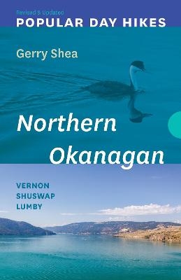 Popular Day Hikes: Northern Okanagan — Revised & Updated - Gerry Shea
