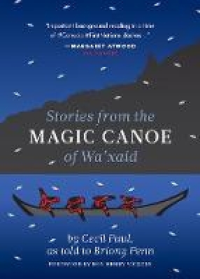 Stories from the Magic Canoe of Wa'xaid - Cecil Paul (Wa'xaid)