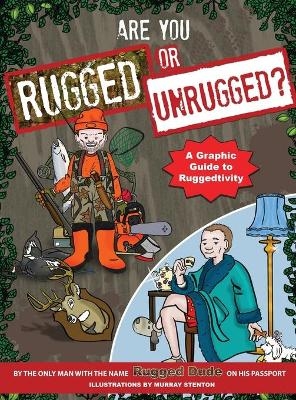 Are You Rugged or Unrugged? - Rugged Dude