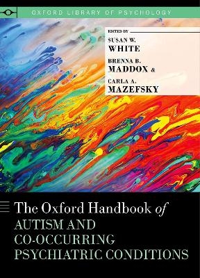 The Oxford Handbook of Autism and Co-Occurring Psychiatric Conditions - 