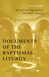 Documents of the Baptismal Liturgy - E. C. Whitaker, Maxwell   E. Johnson