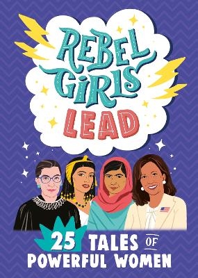 Rebel Girls Lead: 25 Tales of Powerful Women -  Rebel Girls