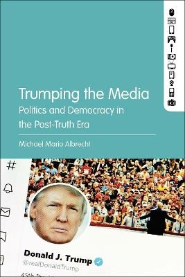Trumping the Media - Michael Mario Albrecht