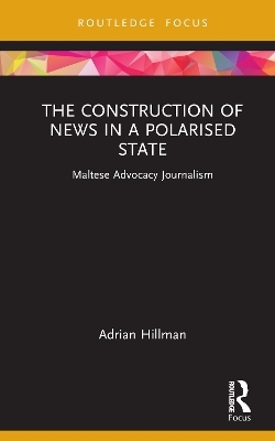 The Construction of News in a Polarised State - Adrian Hillman