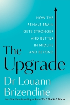 The Upgrade - Louann Brizendine  MD