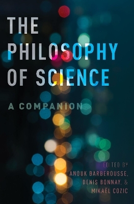 The Philosophy of Science - Anouk Baberousse; Denis Bonnay; Mikael Cozic