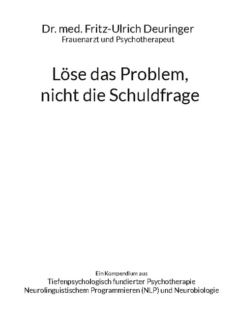 Löse das Problem, nicht die Schuldfrage - Fritz-Ulrich Deuringer