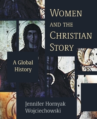Women and the Christian Story - Jennifer Hornyak Wojciechowski