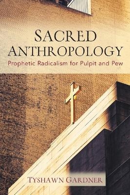 Sacred Anthropology - Tyshawn Gardner