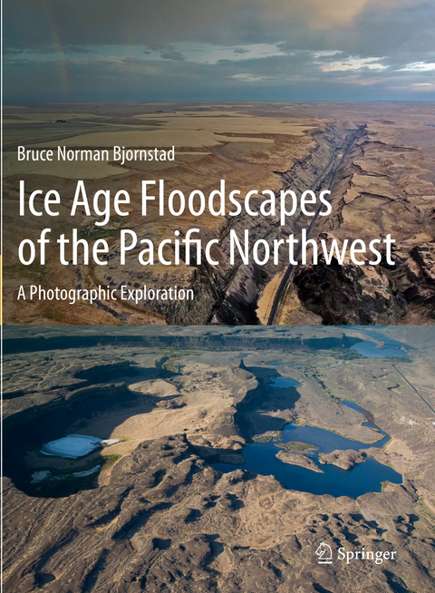 Ice Age Floodscapes of the Pacific Northwest - Bruce Norman Bjornstad