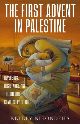 The First Advent in Palestine - Kelley Nikondeha
