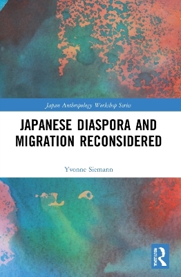 Japanese Diaspora and Migration Reconsidered - Yvonne Siemann