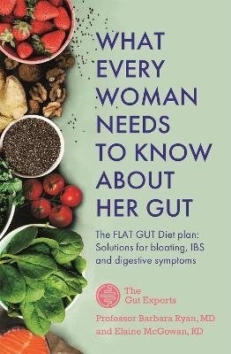 What Every Woman Needs to Know About Her Gut - Barbara Ryan, Elaine McGowan