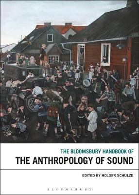 The Bloomsbury Handbook of the Anthropology of Sound - 