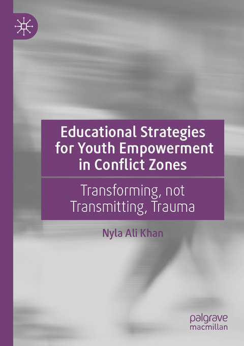 Educational Strategies for Youth Empowerment in Conflict Zones - Nyla Ali Khan