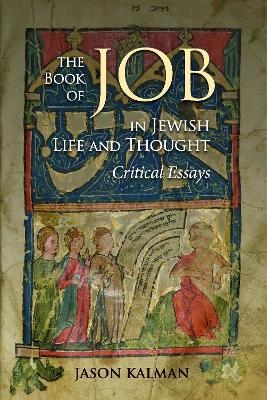 The Book of Job in Jewish Life and Thought - Jason Kalman