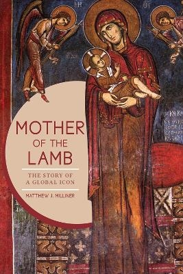 Mother of the Lamb - Matthew J. Milliner