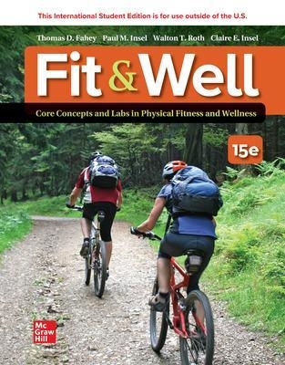 ISE Fit & Well: Core Concepts and Labs in Physical Fitness and Wellness - Thomas Fahey, Paul Insel, Walton Roth