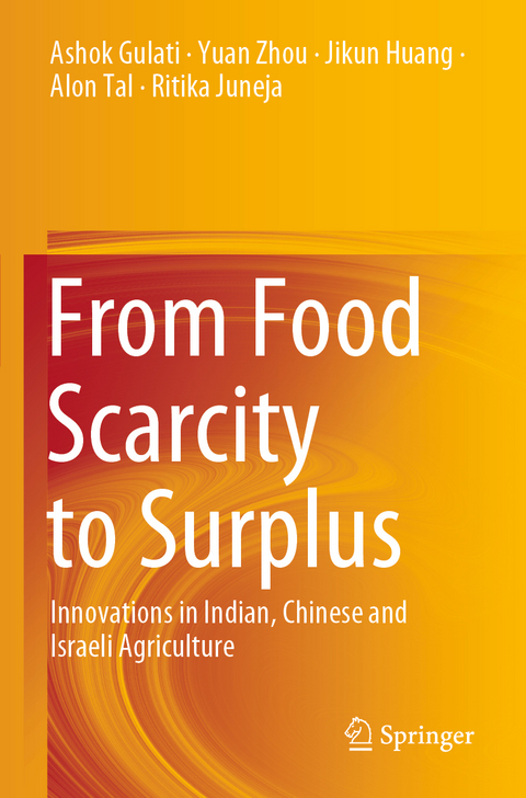 From Food Scarcity to Surplus - Ashok Gulati, Yuan Zhou, Jikun Huang, Alon Tal, Ritika Juneja