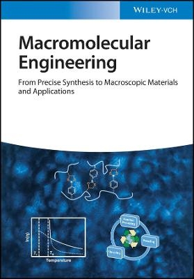 Macromolecular Engineering 2e – From Precise Synthesis to Macroscopic Materials and Applications - 