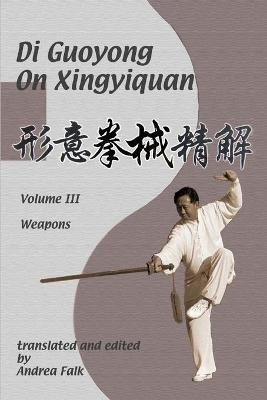 Di Guoyong on Xingyiquan Volume III Weapons - Andrea Falk, Guoyong Di