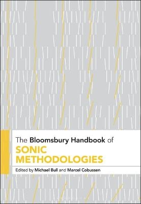 The Bloomsbury Handbook of Sonic Methodologies - 