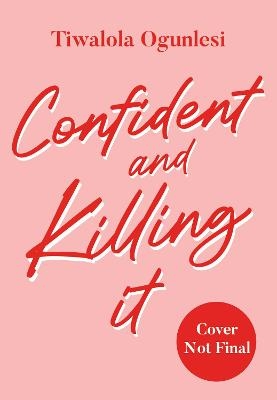 Confident and Killing It - Tiwalola Ogunlesi