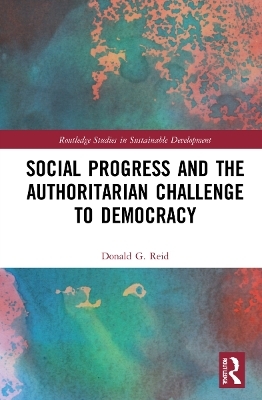 Social Progress and the Authoritarian Challenge to Democracy - Donald G. Reid