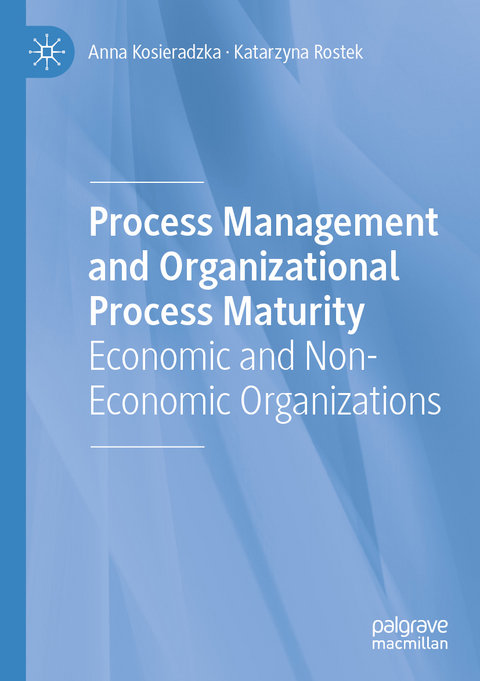 Process Management and Organizational Process Maturity - Anna Kosieradzka, Katarzyna Rostek