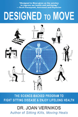 Designed to Move : The Science-Backed Program to Fight Sitting Disease and Enjoy Lifelong Health -  Joan Vernikos