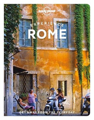 Lonely Planet Experience Rome -  Lonely Planet, Elisa Colarossi, Angela Corrias, Angelo Zinna