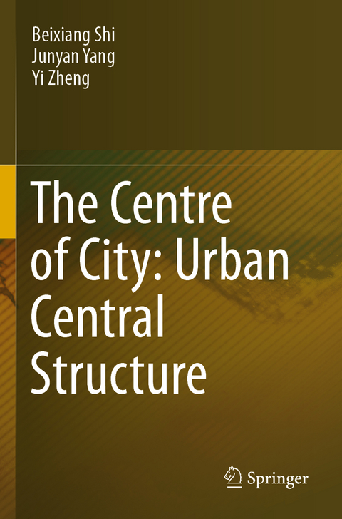 The Centre of City: Urban Central Structure - Beixiang Shi, Junyan Yang, Yi Zheng